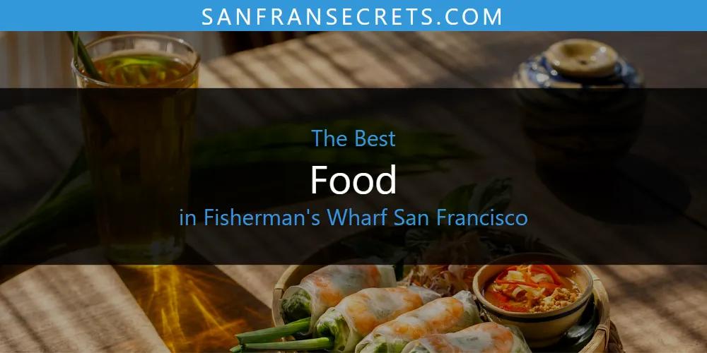 The Absolute Best Food in Fisherman's Wharf San Francisco  [Updated 2025]