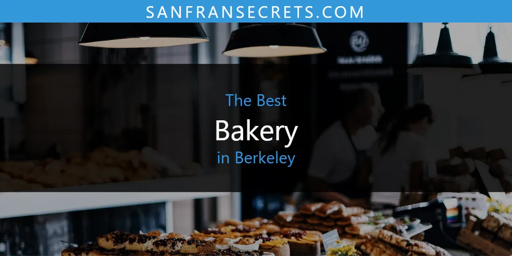 The Absolute Best Bakery in Berkeley  [Updated 2025]