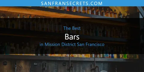 Ranked: Best Bars in Mission District San Francisco