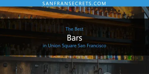 Union Square San Francisco's Best Bars Spots