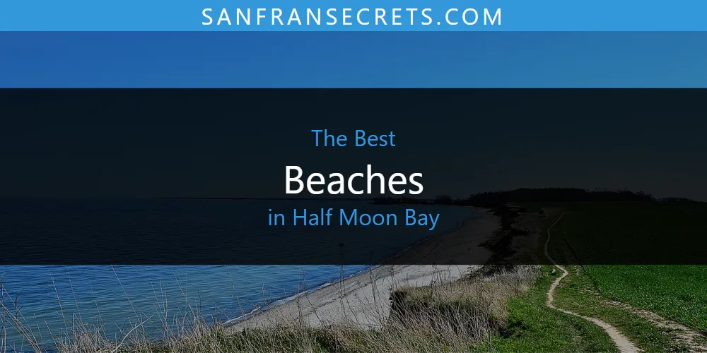 The Top-Rated Beaches in Half Moon Bay for 2026