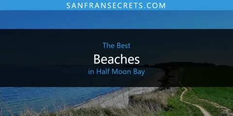 The Top-Rated Beaches in Half Moon Bay