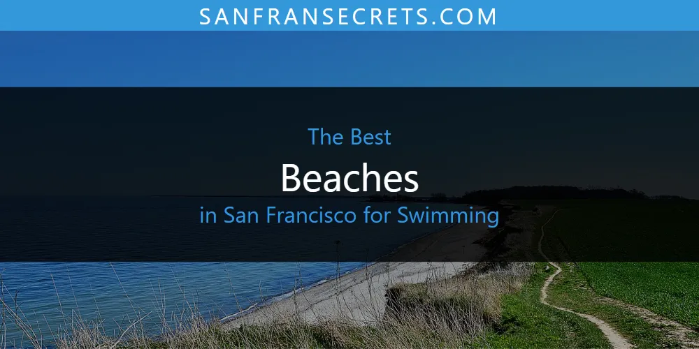 Best Beaches in San Francisco for Swimming: 2026 Ultimate Guide
