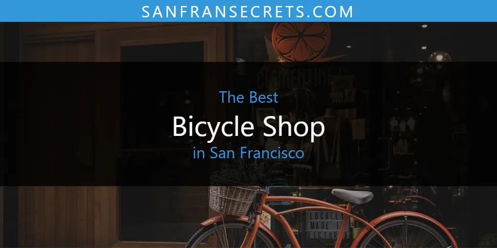 San Francisco's Best Bicycle Shop [Updated 2025]