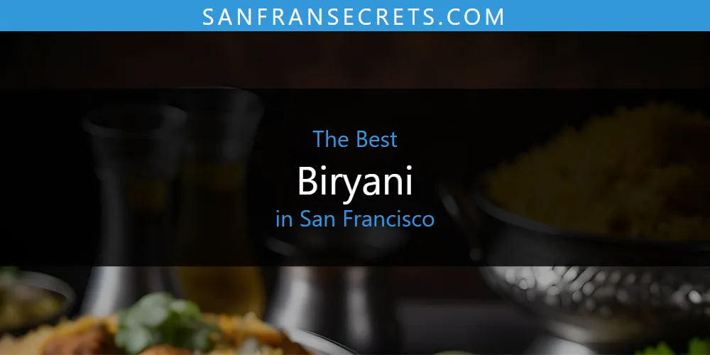 San Francisco's Best Biryani [Updated 2025]