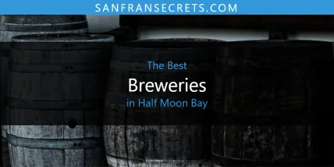 Ranked: Best Breweries in Half Moon Bay