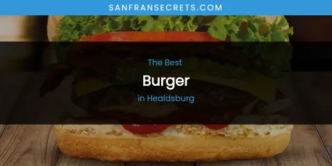 The Absolute Best Burger in Healdsburg