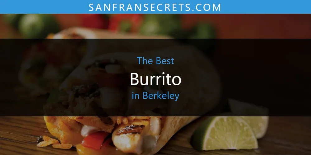 The Absolute Best Burrito in Berkeley  [Updated 2025]