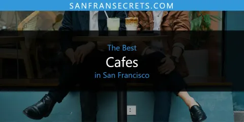 San Francisco's Best Cafes Spots