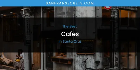 Santa Cruz's Best Cafes