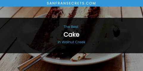 Walnut Creek's Best Cake