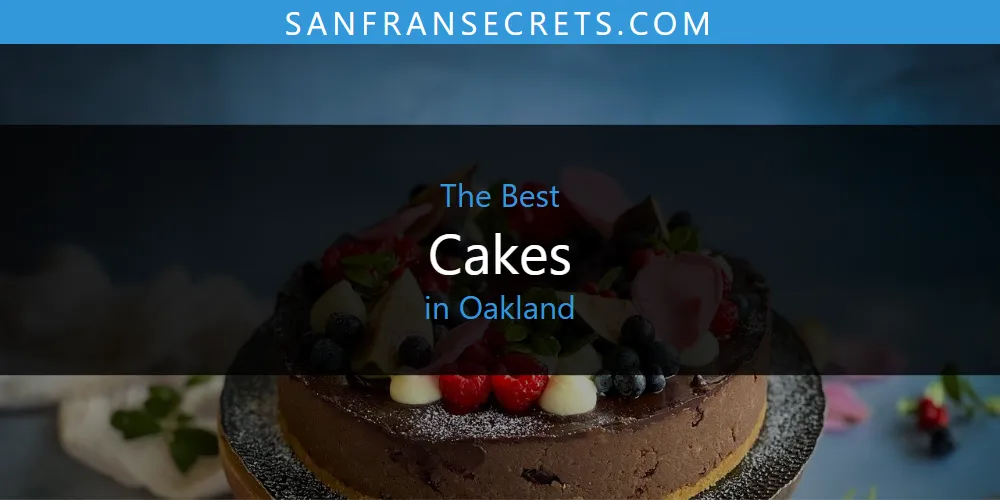 Oakland's Best Cakes [Updated 2025]