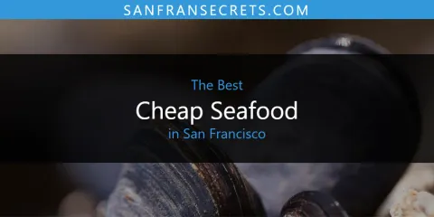 San Francisco's Best Cheap Seafood Spots