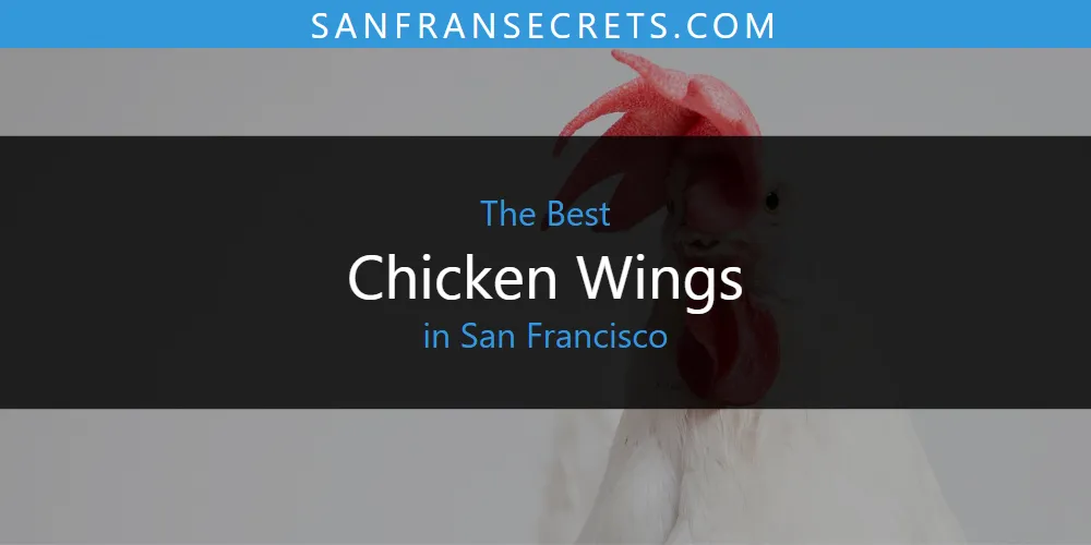 San Francisco's Best Chicken Wings [Updated 2025]