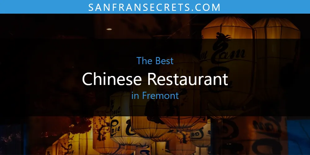 2026 Guide to Best Chinese Restaurant in Fremont