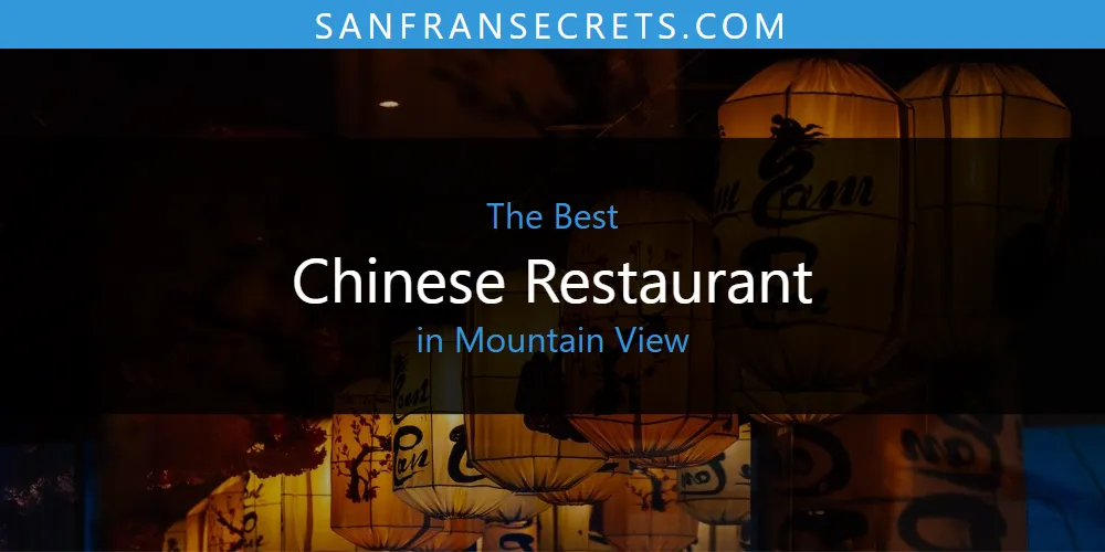 The 2026 Best Chinese Restaurant in Mountain View List