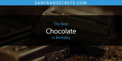 Discover the Best Chocolate in Berkeley