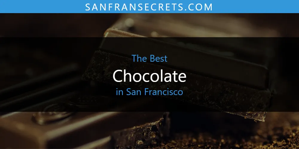 San Francisco's Best Chocolate [Updated 2025]