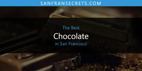 Best Chocolate in San Francisco: Our Expert Picks