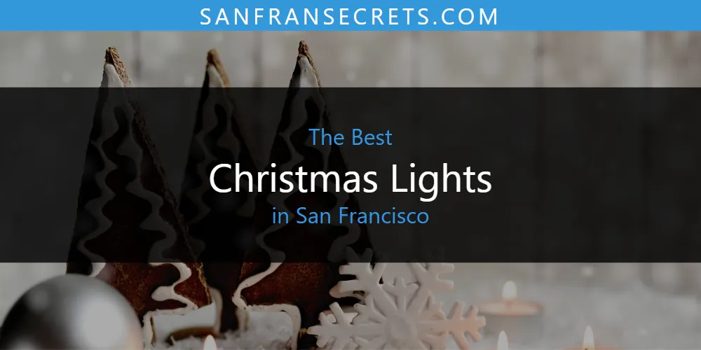 San Francisco's Best Christmas Lights [Updated 2025]