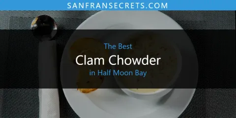The Best Clam Chowder in Half Moon Bay