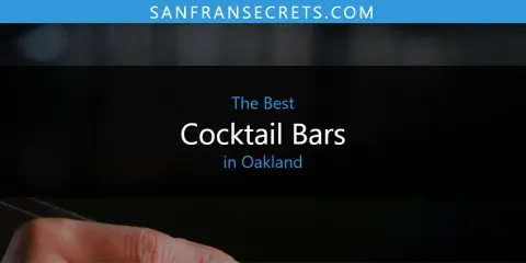 Best Cocktail Bars in Oakland: Our Expert Picks