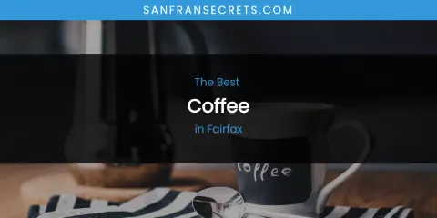 The Absolute Best Coffee in Fairfax