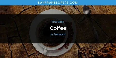 The Absolute Best Coffee in Fremont