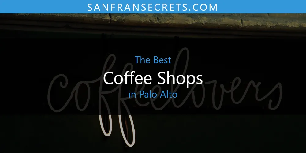 Palo Alto's Best Coffee Shops [Updated 2025]