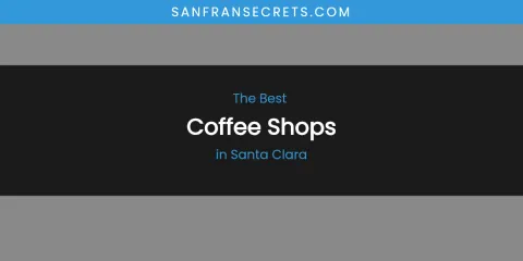 Santa Clara's Best Coffee Shops