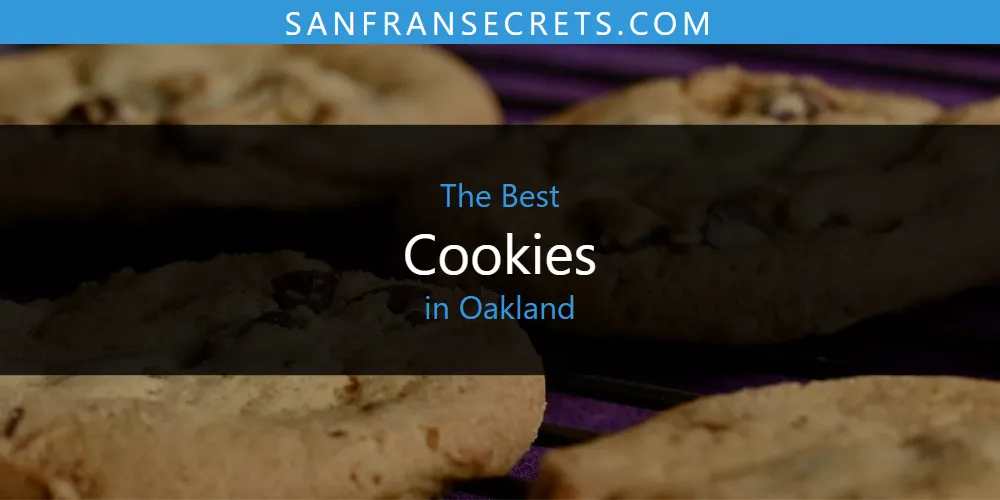 Oakland's Best Cookies [Updated 2025]