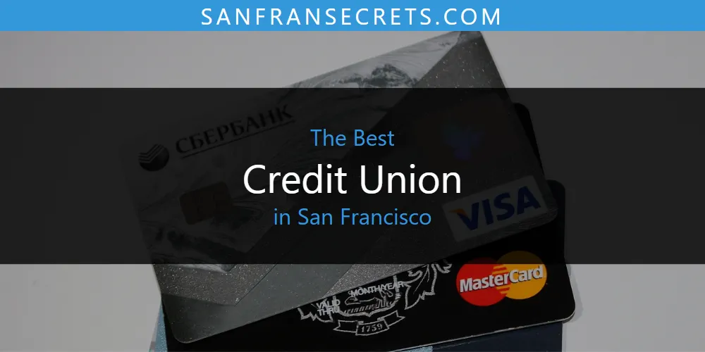 Best Credit Union in San Francisco: Our Expert Picks for 2026