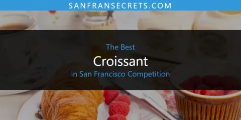 Guide to Best Croissant in San Francisco Competition