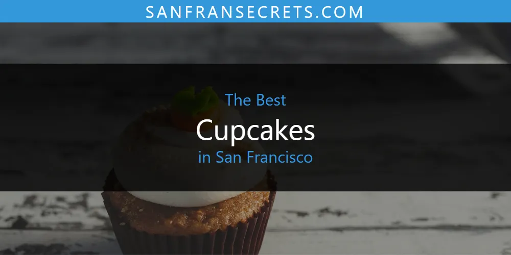 San Francisco's Best Cupcakes [Updated 2025]