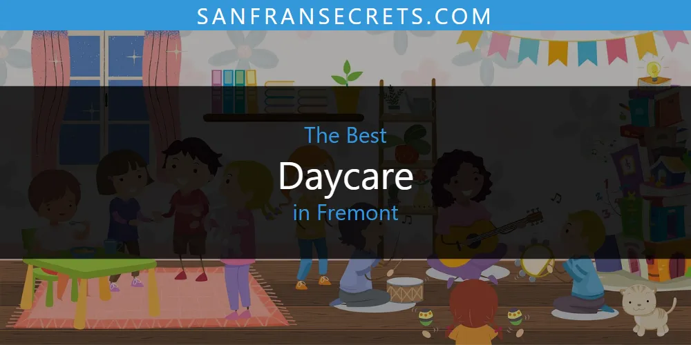 Best Daycare in Fremont: Complete Guide (2026)