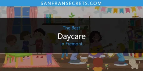Best Daycare in Fremont: Complete Guide