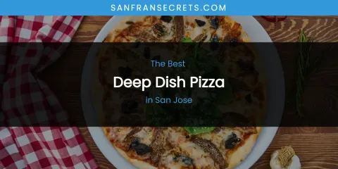 San Jose's Best Deep Dish Pizza
