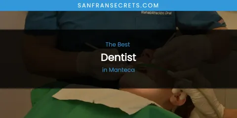 Manteca's Best Dentist