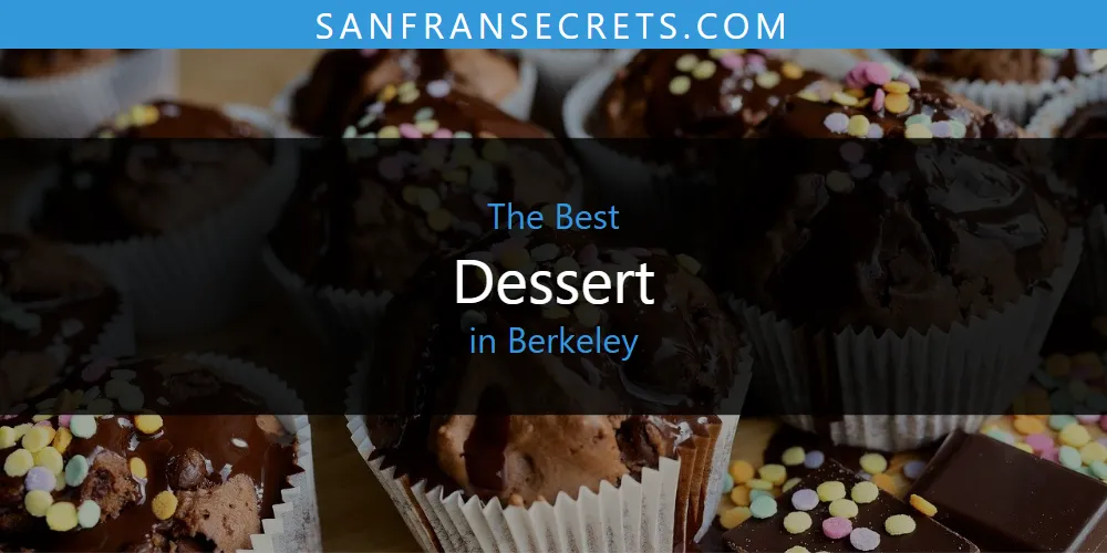 The Absolute Best Dessert in Berkeley  [Updated 2025]