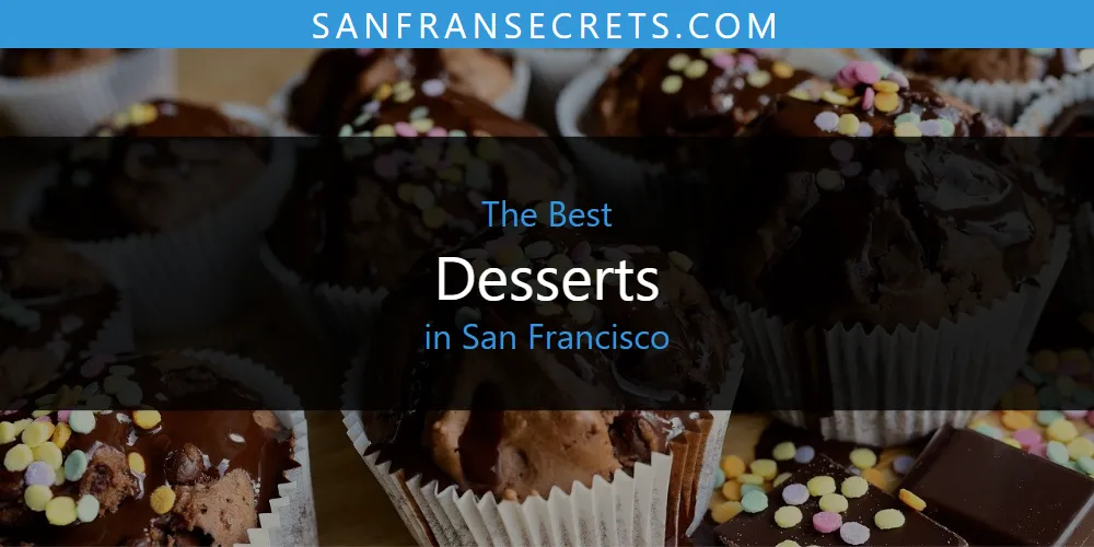 San Francisco's Best Desserts [Updated 2025]