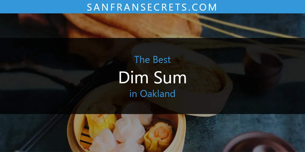 Oakland's Best Dim Sum [Updated 2025]