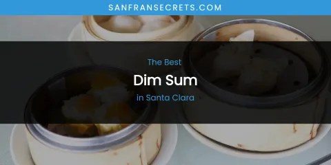 Santa Clara's Best Dim Sum