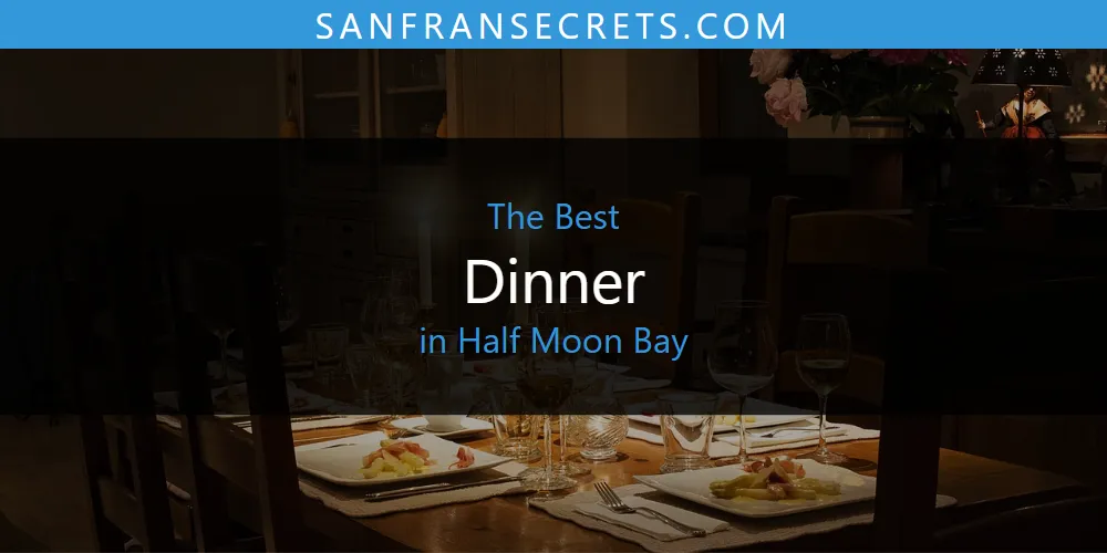 The Absolute Best Dinner in Half Moon Bay  [Updated 2025]