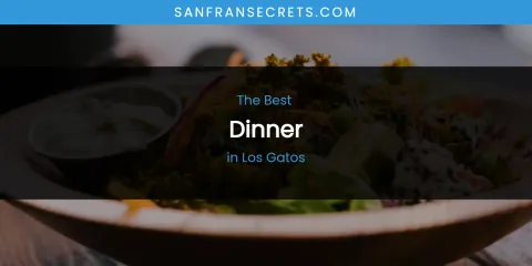 Los Gatos' Best Dinner