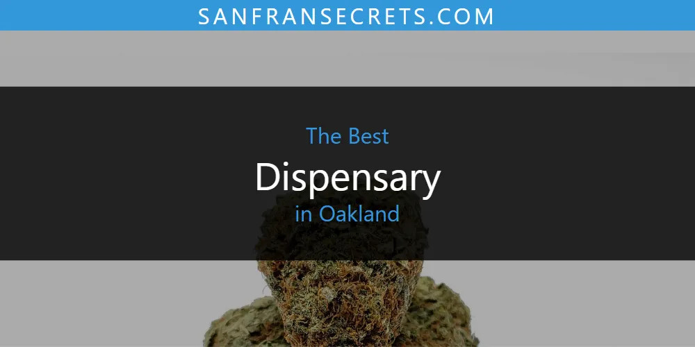 Oakland's Best Dispensary [Updated 2025]