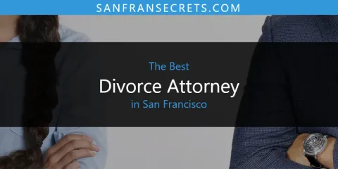 Ranked: Best Divorce Attorney in San Francisco
