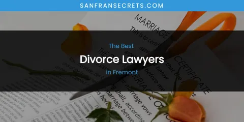 The Absolute Best Divorce Lawyers in Fremont