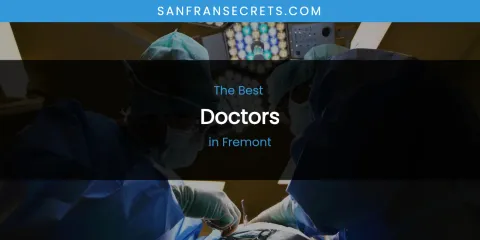 The Absolute Best Doctors in Fremont