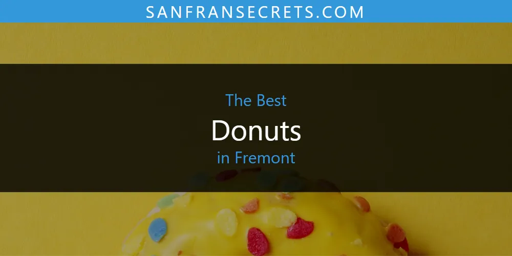 The 2026 Best Donuts in Fremont List