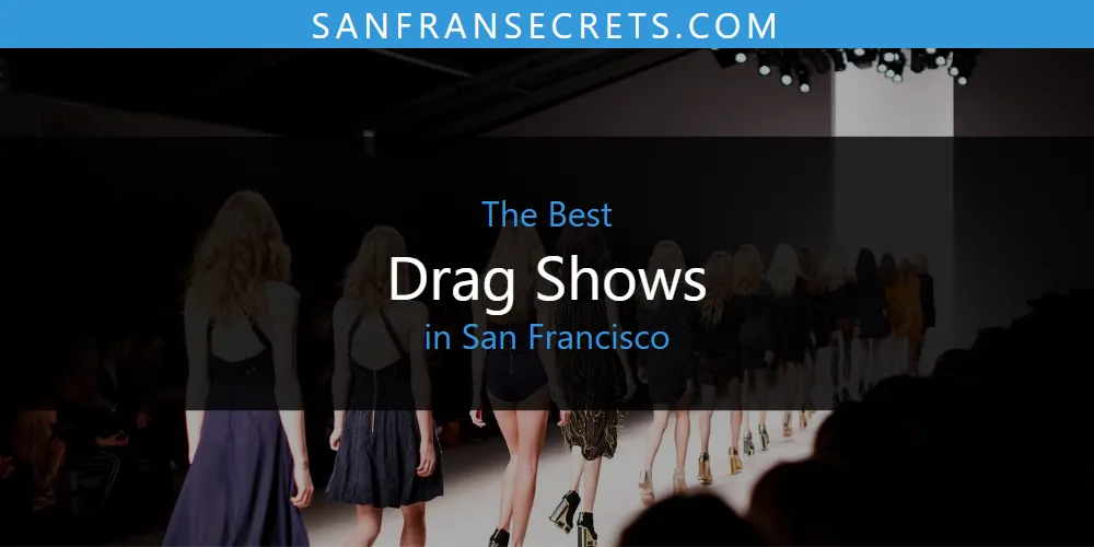 The 2026 Best Drag Shows in San Francisco List